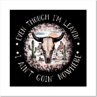 Even Though I'm Leavin', I Ain't Goin' Nowhere Leopard Western Cactus Bull Posters and Art